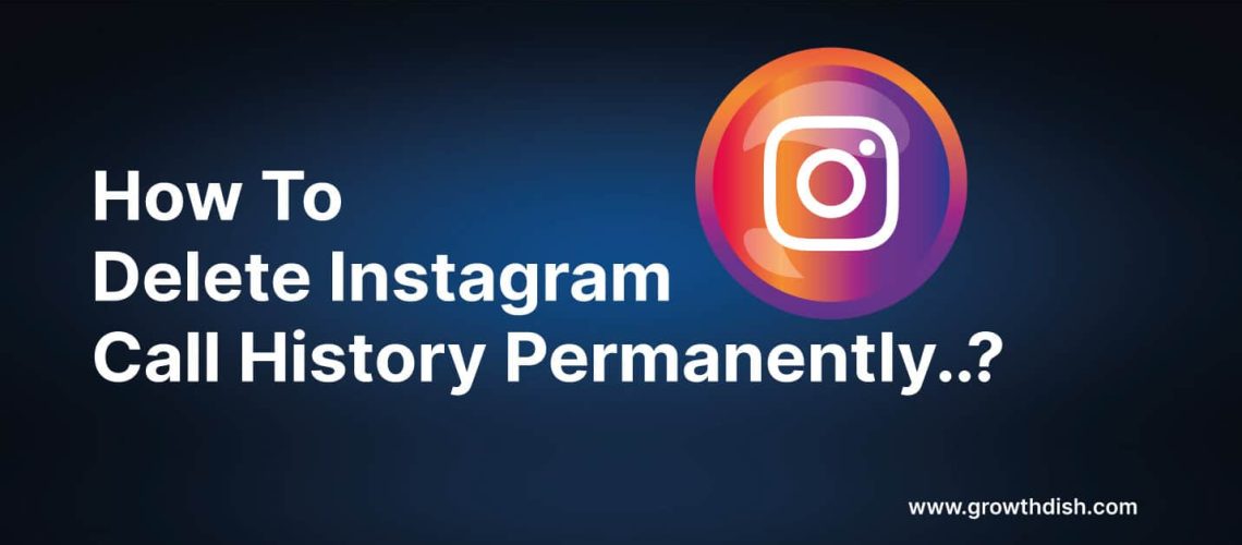 How To Delete Instagram Call History Permanently
