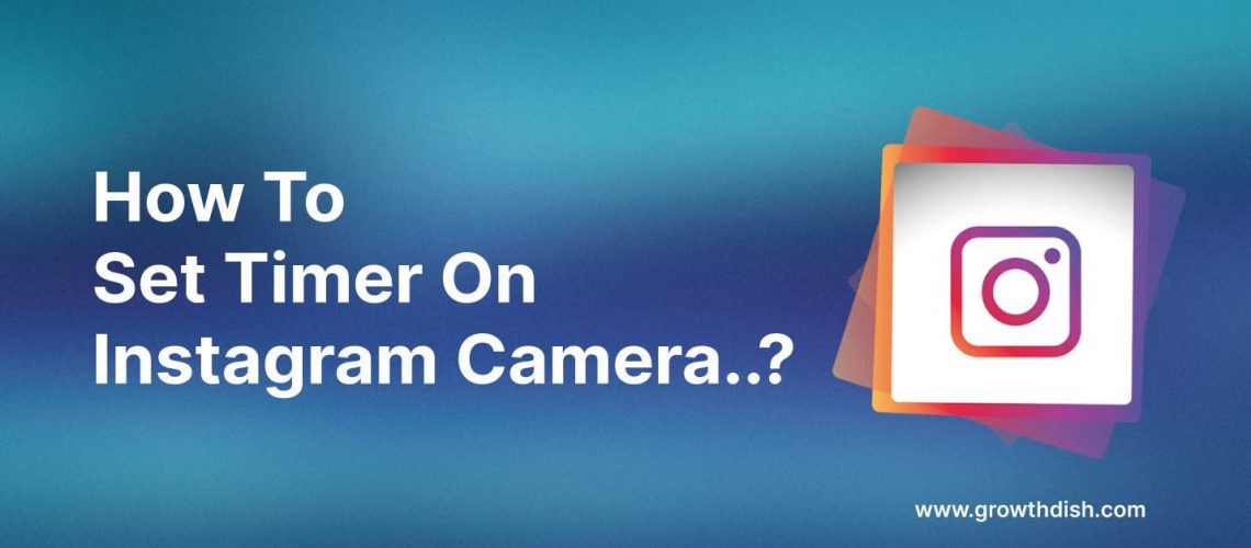 How To Set Timer On Instagram Camera