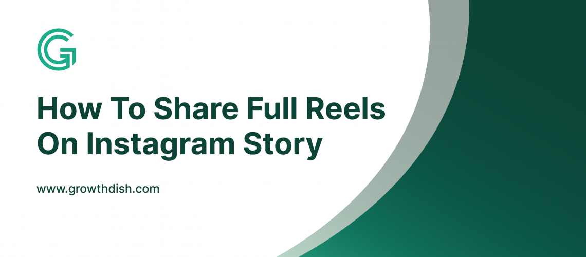 how-to-share-full-reels-on-instagram-story-growthdish