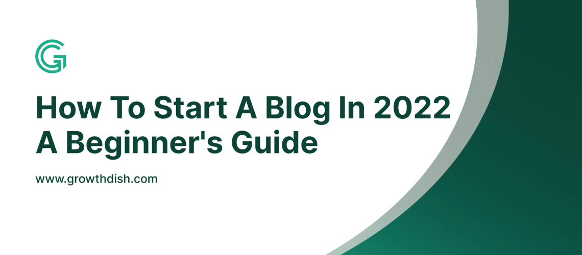 How To Start A Blog in 2022